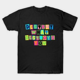 Destroy What Destroys You: Punk Wisdom Collection T-Shirt